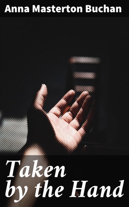 

Taken by the Hand
