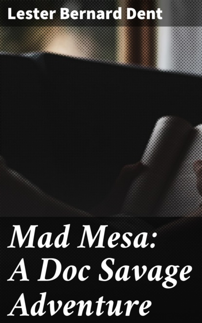 

Mad Mesa: A Doc Savage Adventure