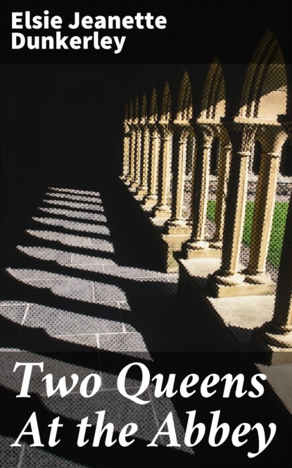 

Two Queens At the Abbey
