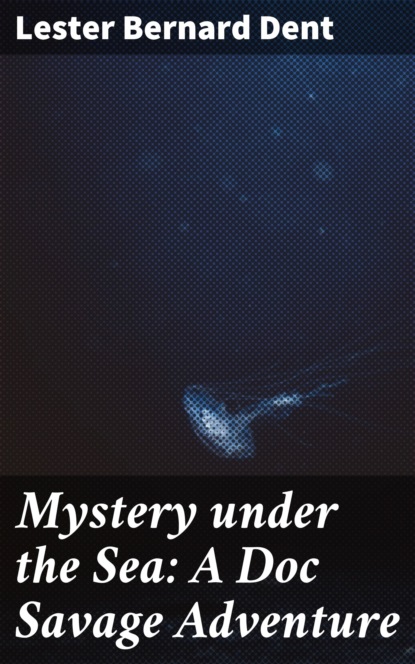 

Mystery under the Sea: A Doc Savage Adventure