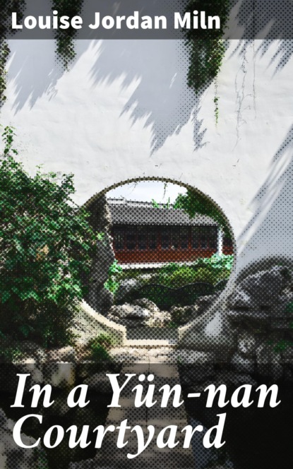 

In a Yün-nan Courtyard