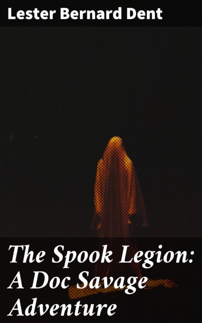 

The Spook Legion: A Doc Savage Adventure