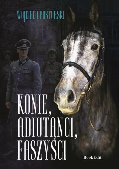 

Konie, adiutanci, faszyści