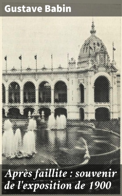 

Après faillite : souvenir de l'exposition de 1900