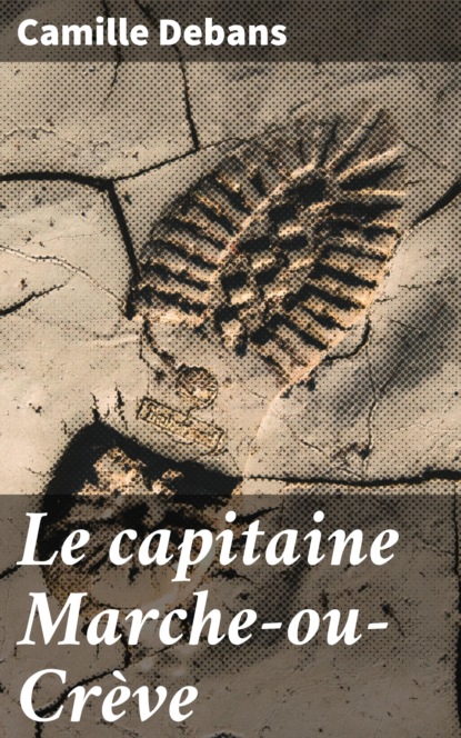 

Le capitaine Marche-ou-Crève