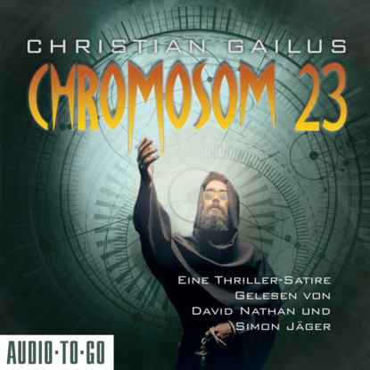 Chromosom 23 - Eine Thriller-Satire (ungekürzt) (Christian Gailus). 