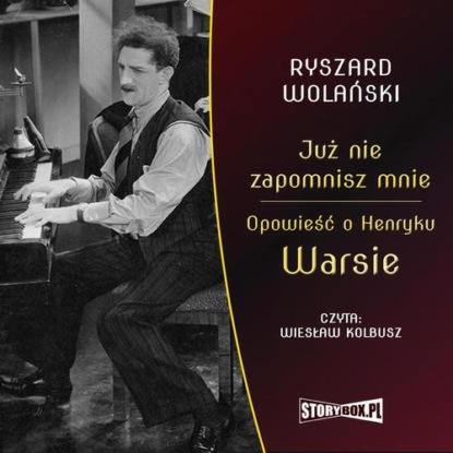 

Już nie zapomnisz mnie. Opowieść o Henryku Warsie