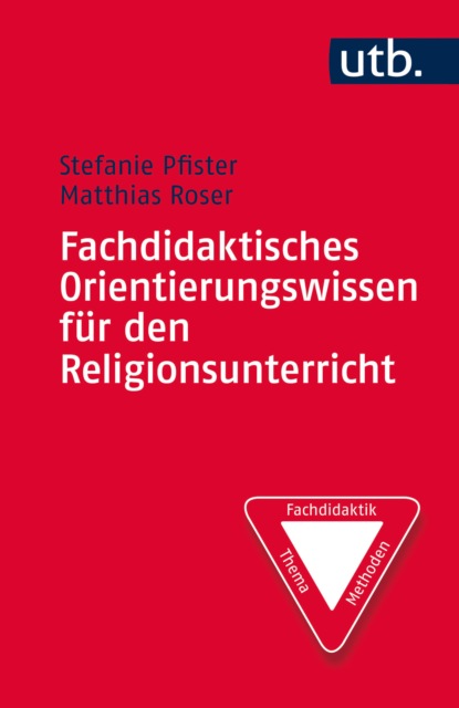 Fachdidaktisches Orientierungswissen für den Religionsunterricht