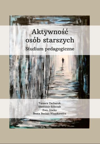 

Aktywność osób starszych. Studium pedagogiczne