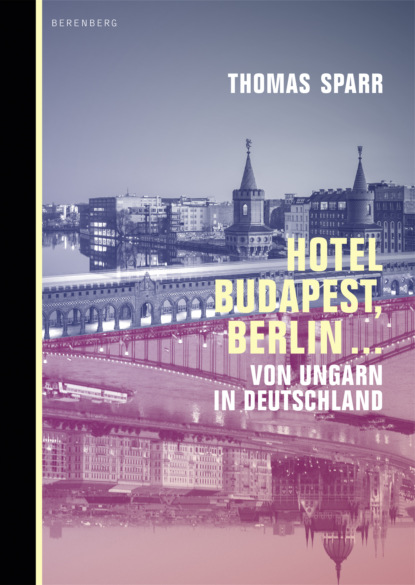 Hotel Budapest, Berlin ... (Thomas Sparr). 