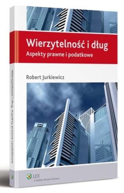 

Wierzytelność i dług. Aspekty prawne i podatkowe