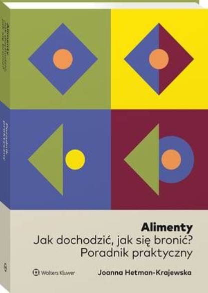 

Alimenty. Jak dochodzić, jak się bronić Poradnik praktyczny