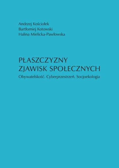 

Płaszczyzny zjawisk społecznych. Obywatelskość. Cyberprzestrzeń. Socjoekologia