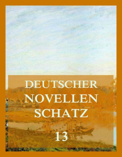 

Deutscher Novellenschatz 13