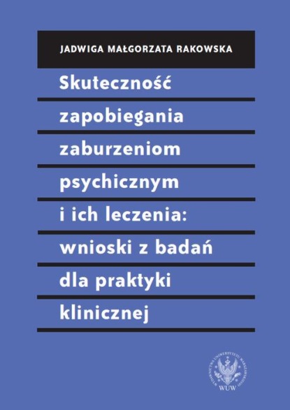 

Skuteczność zapobiegania zaburzeniom psychicznym i ich leczenia: wnioski z badań dla praktyki klinicznej