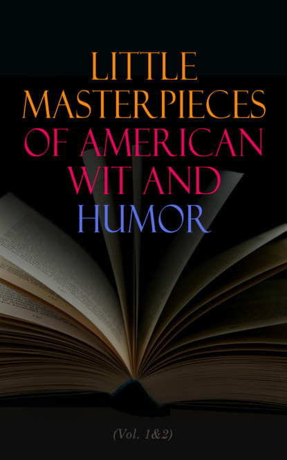 

Little Masterpieces of American Wit and Humor (Vol. 1&2)