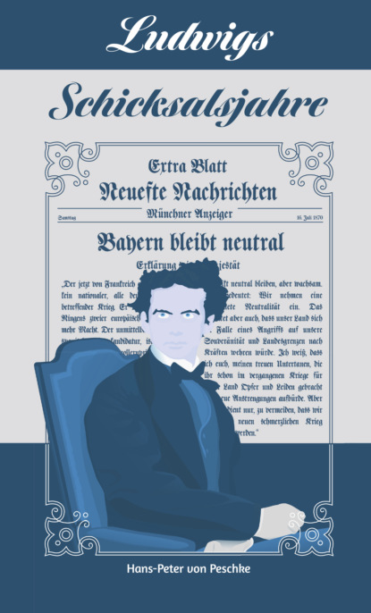 

Ludwigs Schicksalsjahre