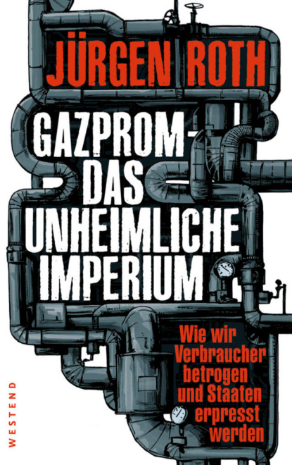 

Gazprom-Das unheimliche Imperium
