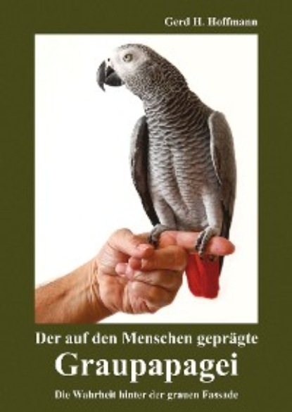 

Der auf den Menschen geprägte Graupapagei