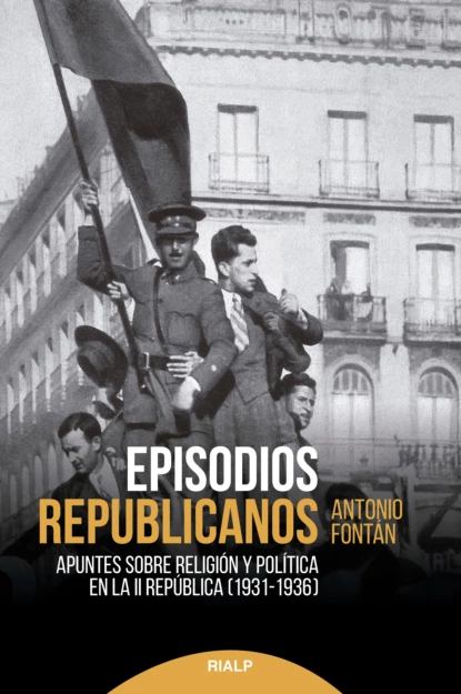 Обложка книги Episodios republicanos, Antonio Fontán Pérez