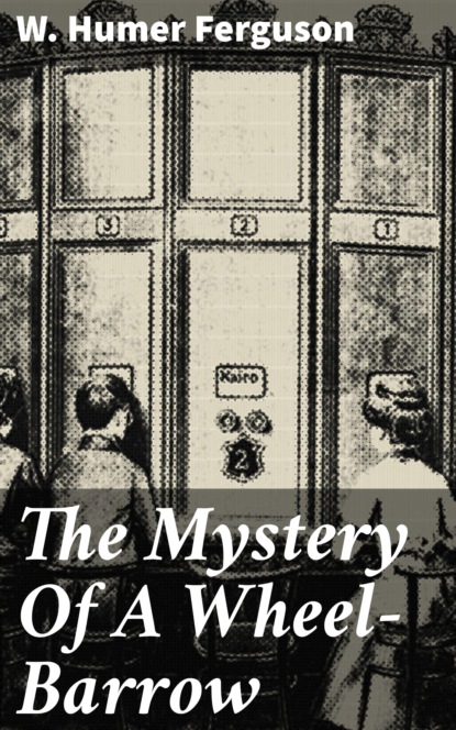 

The Mystery Of A Wheel-Barrow