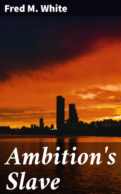 

Ambition's Slave