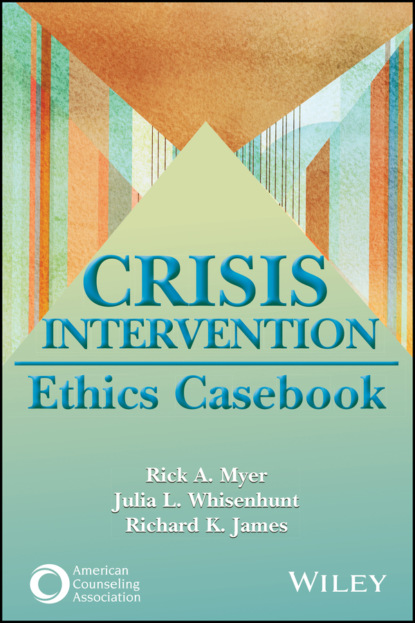 Crisis Intervention Ethics Casebook - Rick A. Myer