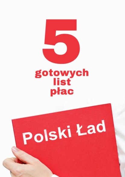 

Polski Ład. 5 gotowych list płac