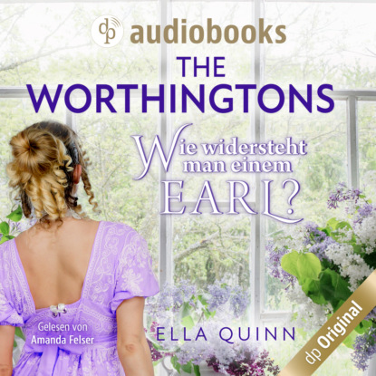 Wie widersteht man einem Earl? - The Worthingtons, Band 1 (Ungekürzt) - Ella Quinn