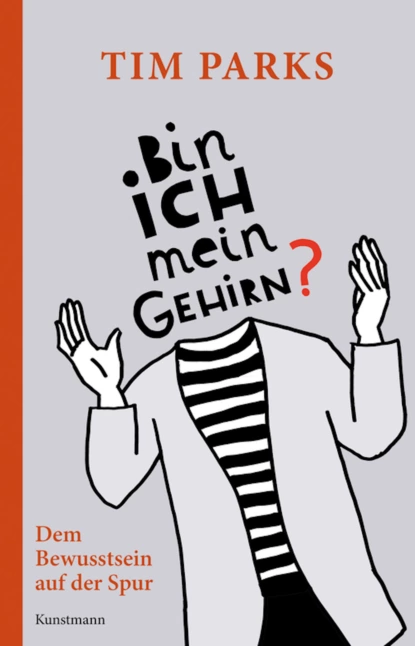 Обложка книги Bin ich mein Gehirn?, Tim  Parks