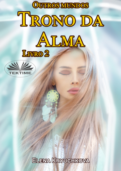 Outros Mundos. Trono Da Alma. Livro 2 (Elena Kryuchkova). 