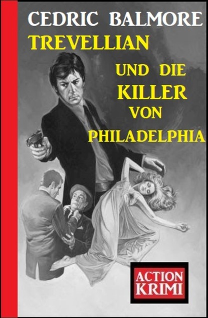 

​Trevellian und die Killer von Philadelphia: Action Krimi