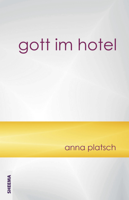 Gott im Hotel (Platsch Anna). 