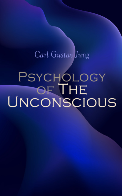 

Psychology of The Unconscious