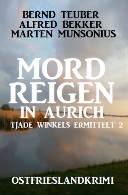 

Mordreigen in Aurich: Ostfrieslandkrimi: Tjade Winkels ermittelt 2