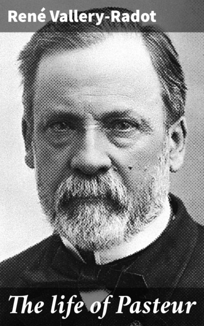 

The life of Pasteur