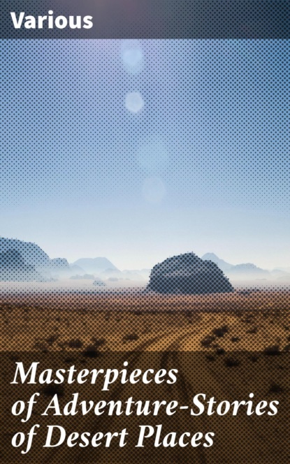 

Masterpieces of Adventure—Stories of Desert Places