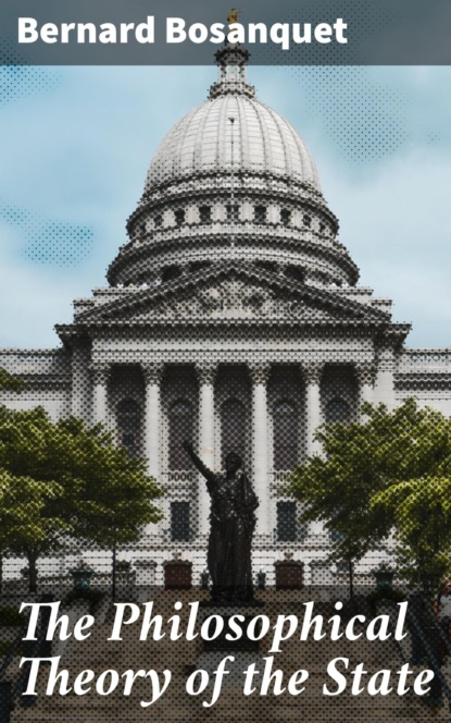 

The Philosophical Theory of the State