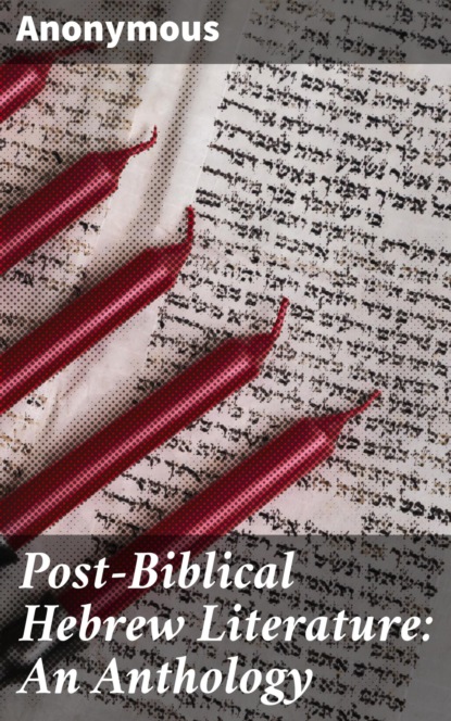 

Post-Biblical Hebrew Literature: An Anthology