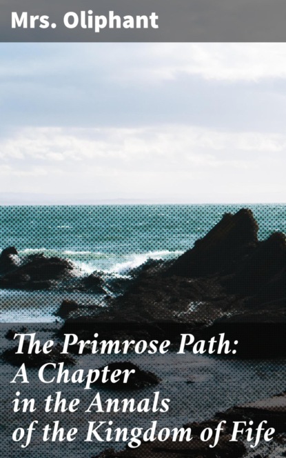 

The Primrose Path: A Chapter in the Annals of the Kingdom of Fife