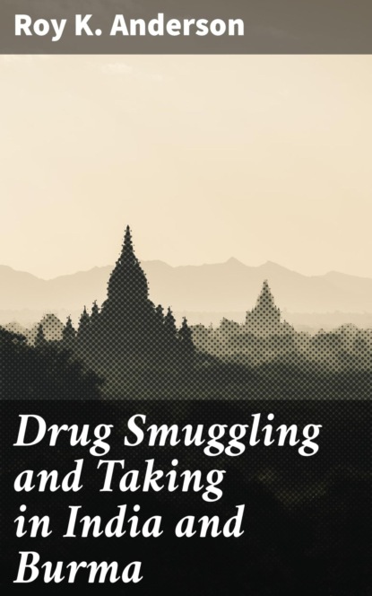 

Drug Smuggling and Taking in India and Burma