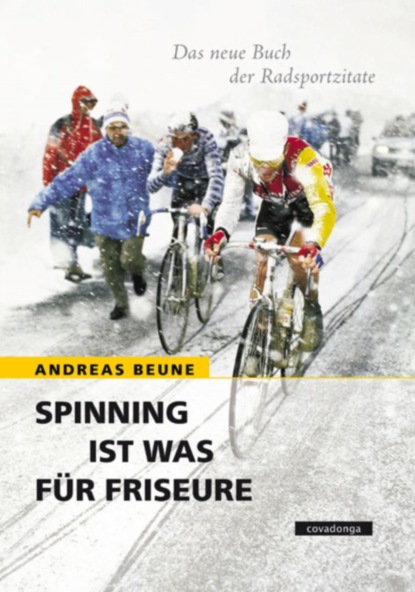 

Spinning ist was für Friseure - Das neue Buch der Radsportzitate