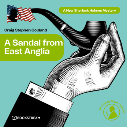 A Sandal from East Anglia - A New Sherlock Holmes Mystery, Episode 3 (Sir Arthur Conan Doyle). 