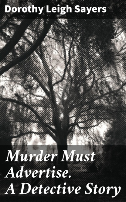 

Murder Must Advertise. A Detective Story