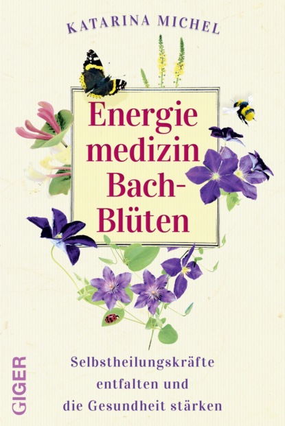 Energiemedizin Bach-Blüten (Dr. Katarina Michel). 