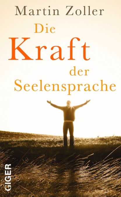 Die Kraft der Seelensprache - Martin Zoller