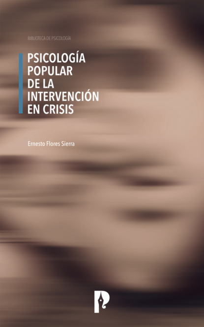Psicología Popular de la Intervención en Crisis (Ernesto Flores Sierra). 