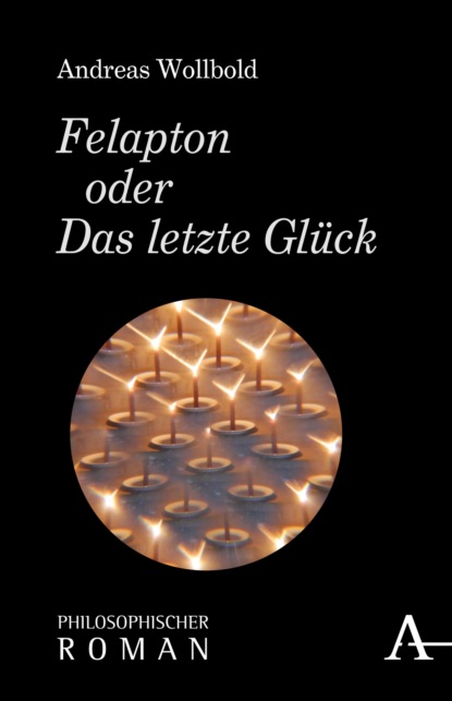 Felapton oder Das letzte Glück (Andreas Wollbold). 