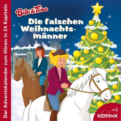Die falschen Weihnachtsm?nner (Der Adventskalender zum H?ren) - Bibi & Tina - H?rbuch (Ungek?rzt)