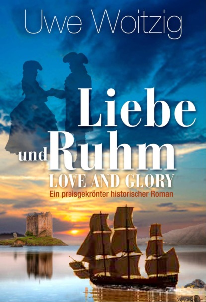 Love and Glory - Liebe und Ruhm (Uwe Woitzig). 